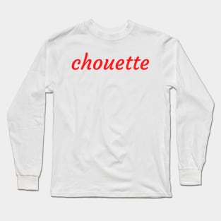 Chouette (nice or cool in french) Long Sleeve T-Shirt